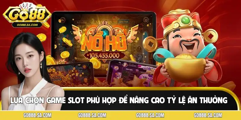 Cách chọn game slot phù hợp với vốn và phong cách chơi