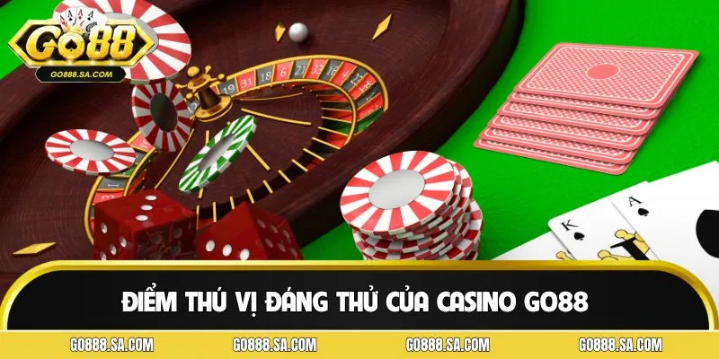 Điểm thú vị đáng thử của casino Go88