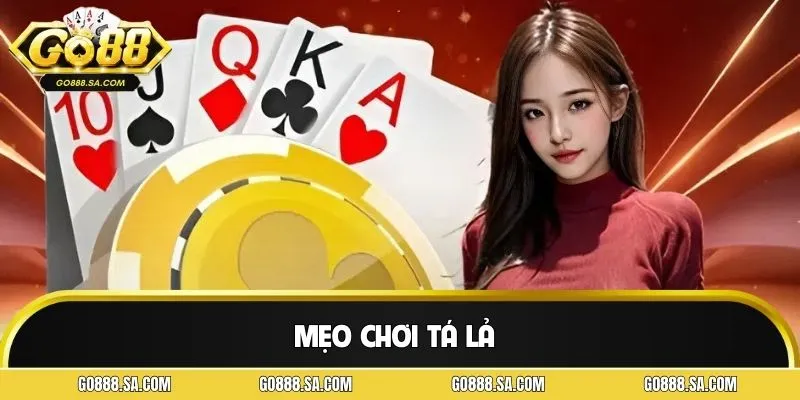 Mẹo Chơi Tá Lả GO88 - Bí Kíp Xả Bài Chuẩn Cao Thủ Hàng Đầu