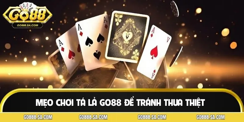 Những nguyên tắc người chơi tá lả GO88 cần ghi nhớ