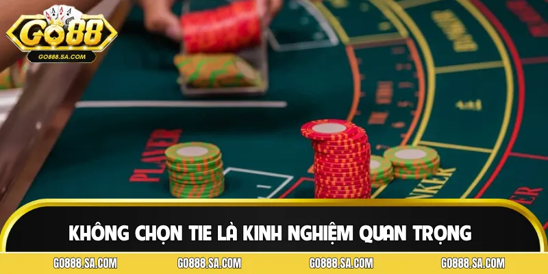 Không chọn Tie là kinh nghiệm chơi Baccarat quan trọng